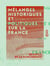 Mélanges historiques et politiques sur la France
