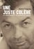 Une juste colère - Gil Courtemanche, un journaliste indigné