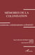 Mémoires de la colonisation. Relations colonisateurs-colonisés