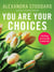 You Are Your Choices - 50 Ways to Live a Good Life
