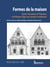 Formes de la maison - Entre Touraine et Flandre, du Moyen Âge aux temps modernes