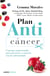 Plan anticáncer - Consejos nutricionales para prevenir y convivir con la enfermedad