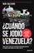 ¿Cuándo se jodió Venezuela? - Sobre cómo el país con las reservas petroleras más ricas del mundo acabó sumido en la ruina, otra vez