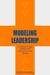 Modeling Leadership - If You Fail To Lead Yourself You Will Fail To Lead Others