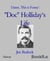 "Doc" Holliday's Life - Damn, This is Funny!