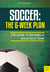Soccer: The 6-Week Plan - The Guide to Building a Successful Team