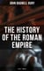 The History of the Roman Empire: 27 B.C. – 180 A.D. - The Account of of Rome History from its Foundation to the Death of Marcus Aurelius