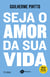 Seja o amor da sua vida