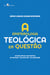 A Epistemologia Teológica em Questão - Estudo crítico e autocrítico da teologia – que deve ser – da libertação