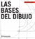 LAS BASES DEL DIBUJO
