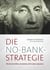 Die No-Bank-Strategie - Wie Sie den Einfluss der Banken auf Ihr Leben reduzieren
