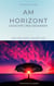 Am Horizont Gedichte und Gedanken - über das Leben und den Tod
