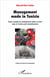 Management made in Tunisia - Guide complet de management public et privé dans la Tunisie post-révolutionnaire