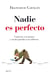 Nadie es perfecto - Conócete a ti mismo y sácale partido a tus defectos