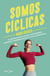 Somos cíclicas - El método que te ayuda a entenderte, cuidarte y entrenar según tu ciclo menstrual