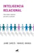 Inteligencia Relacional - Una mejor manera de vivir y convivir