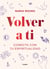 Volver a ti - Conecta con tu espiritualidad