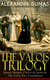 THE VALOIS TRILOGY: Queen Margot, Chicot de Jester & The Forty-Five Guardsmen - Historical Novels set in the Time of French Wars of Religion