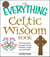 The Everything Celtic Wisdom Book - Find inspiration through ancient traditions, rituals, and spirituality
