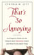 That's So Annoying - An Etiquette Expert on the World's Most Irritating Habits and What to Do About Them