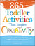 365 Toddler Activities That Inspire Creativity - Games, Projects, and Pastimes That Encourage a Child's Learning and Imagination