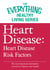 Heart Disease: Heart Disease Risk Factors - The most important information you need to improve your health