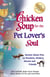 Chicken Soup for the Pet Lover's Soul - Stories About Pets as Teachers, Healers, Heroes and Friends