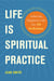Life Is Spiritual Practice - Achieving Happiness with the Ten Perfections