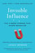 Invisible Influence - The Hidden Forces that Shape Behavior