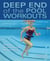 Deep End of the Pool Workouts - No-Impact Interval Training and Strength Exercises