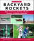 Do-It-Yourself Backyard Rockets - Make and Launch Rockets, Missiles, Cannons, and Other Projectiles