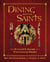 Dining with the Saints - The Sinner's Guide to a Righteous Feast