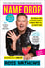 Name Drop - The Really Good Celebrity Stories I Usually Only Tell at Happy Hour