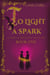 To Light a Spark - A Time of Dragons and Fate, #1