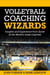 Volleyball Coaching Wizards - Insights and Experience from Some of the World's Best Coaches - Volleyball Coaching Wizards, #1