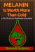 Melanin Is Worth More Than Gold