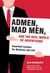 Admen, Mad Men, and the Real World of Advertising - Essential Lessons for Business and Life