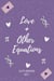 Love and Other Equations