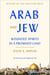 Arab and Jew - Wounded Spirits in a Promised Land