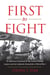 First to Fight - An American Volunteer in the French Foreign Legion and the Lafayette Escadrille in World War I
