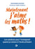 Maintenant, j'aime les maths ! - Les remèdes quand ça coince