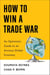How to Win a Trade War - An Optimistic Guide to an Anxious Global Economy
