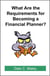 What are the Requirements for Becoming a Financial Planner?
