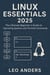 Linux Essentials 2025: The Ultimate Beginner’s Guide to Operating Systems and Terminal Commands