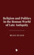 Religion and Politics in the Roman World of Late Antiquity