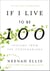 If I Live to Be 100 - Lessons from the Centenarians