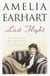 Last Flight - The World's Foremost Woman Aviator Recounts, in Her Own Words, Her Last, Fateful Flight
