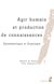 Agir humain et production de connaissances - Épistemologie et Ergologie