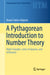 A Pythagorean Introduction to Number Theory - Right Triangles, Sums of Squares, and Arithmetic