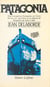 Patagonia - Mes voyages en Patagonie, en Terre de feu, au cap Horn et au détroit de Magellan, de 1958 à 1981